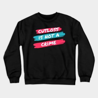 Cut Loss is Not a Crime Crewneck Sweatshirt